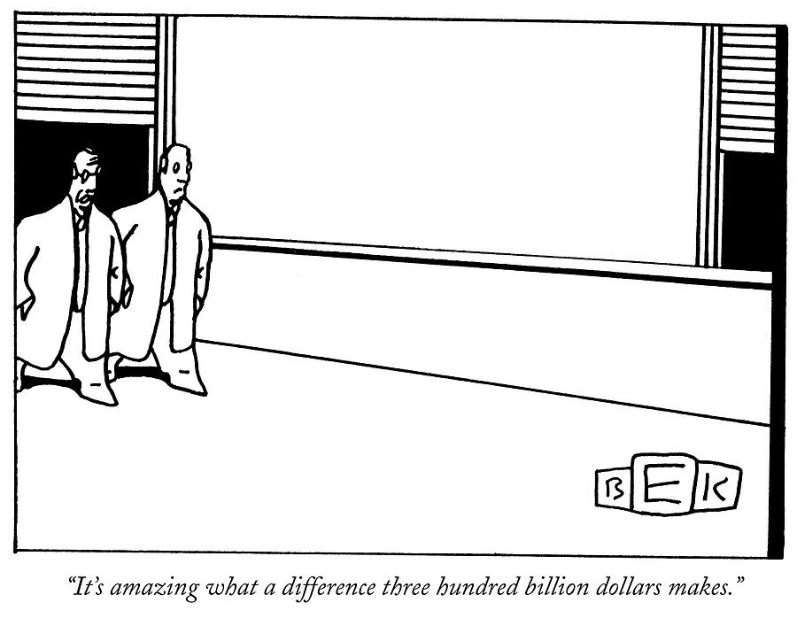 It's Amazing What A Difference Three Hundred Billion Drawing by Bruce ...