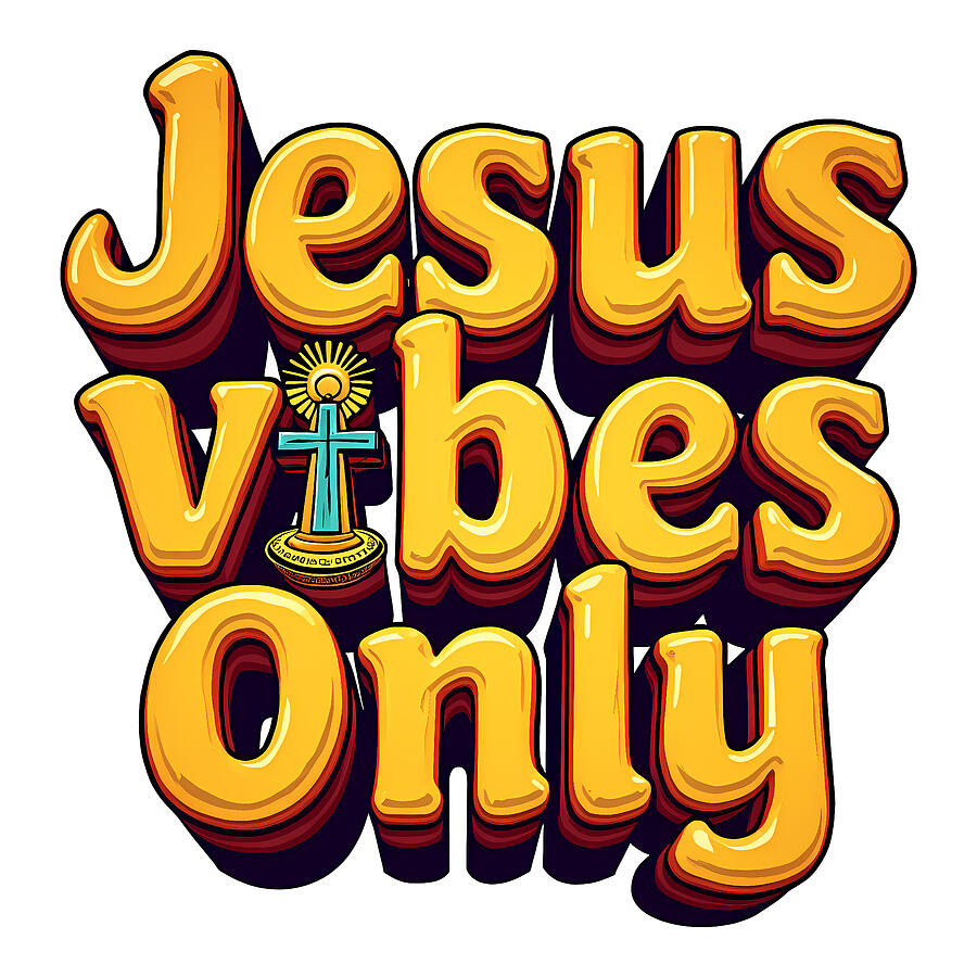 Jesus Vibes Only Digital Art by Reeves Abram - Pastor Reeves Studio - Pixels